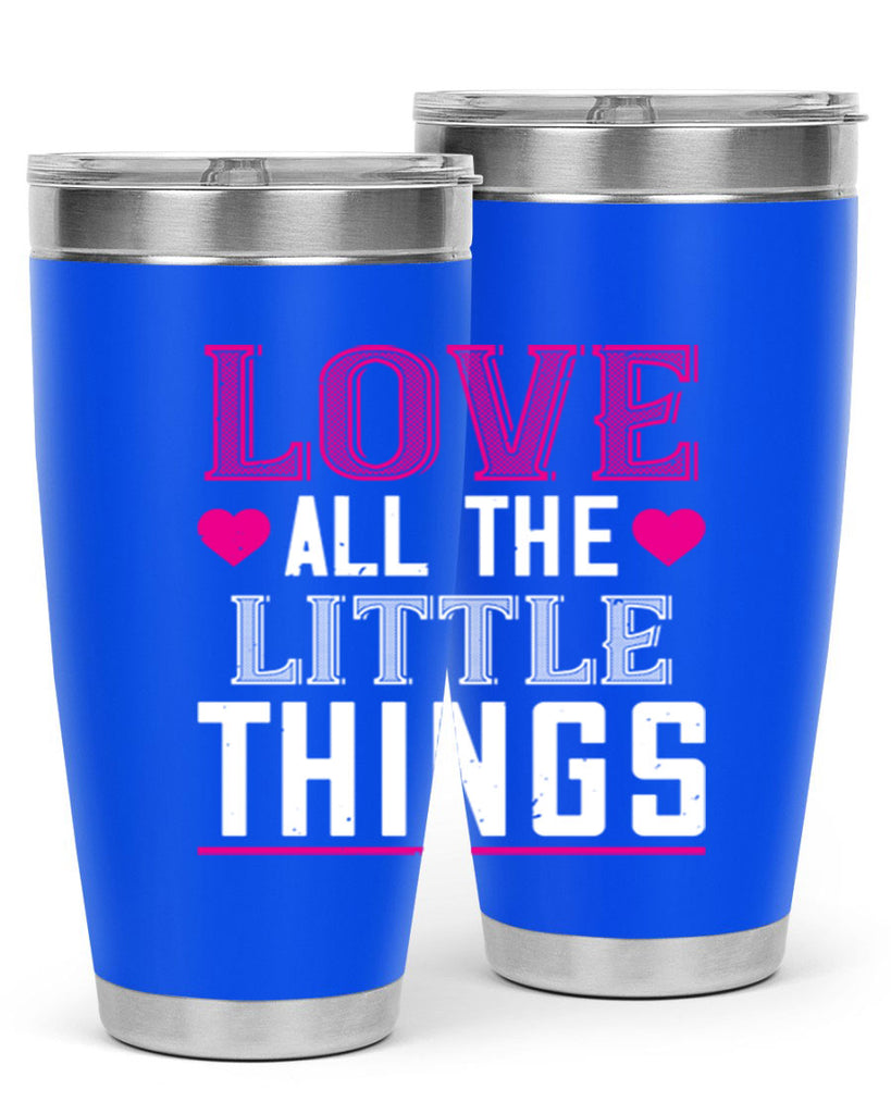 love all the little thing 46#- valentines day- Tumbler