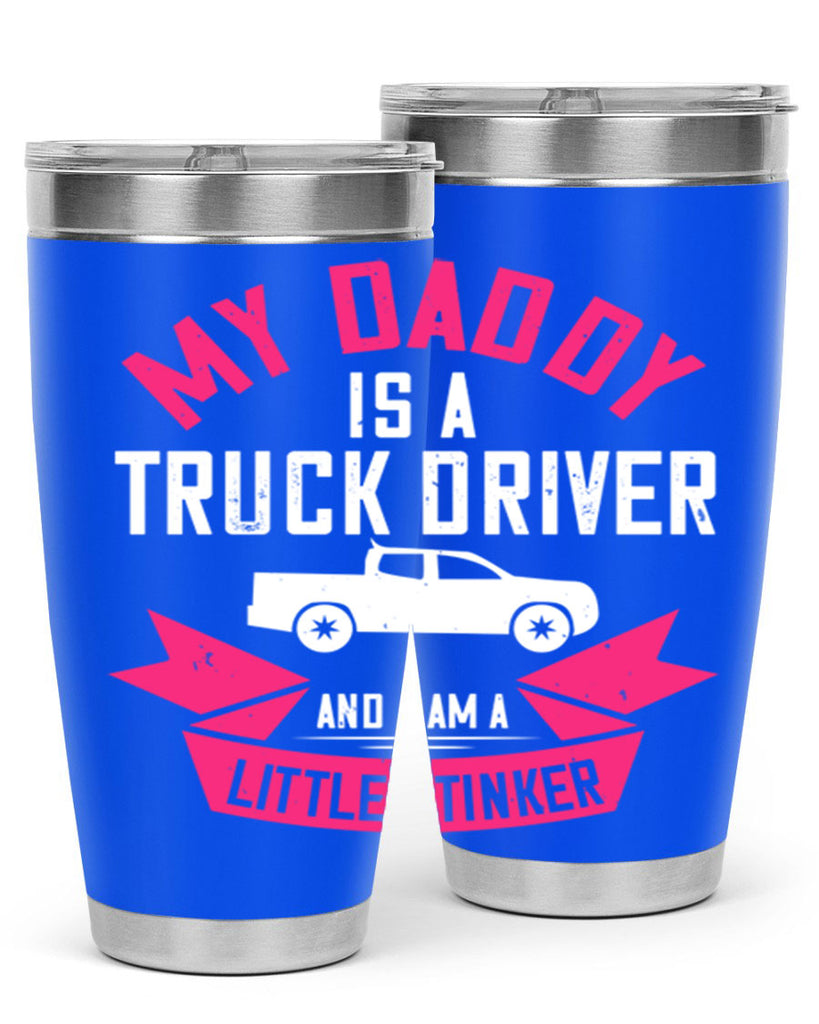 my daddy is a truck driver and i am a little stinker Style 29#- truck driver- tumbler