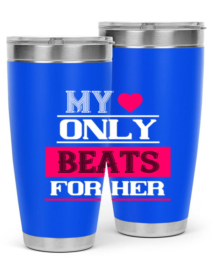my love only beats for her 36#- valentines day- Tumbler