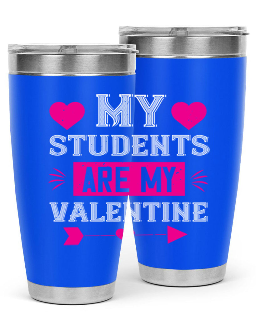 my student are my valentine 34#- valentines day- Tumbler