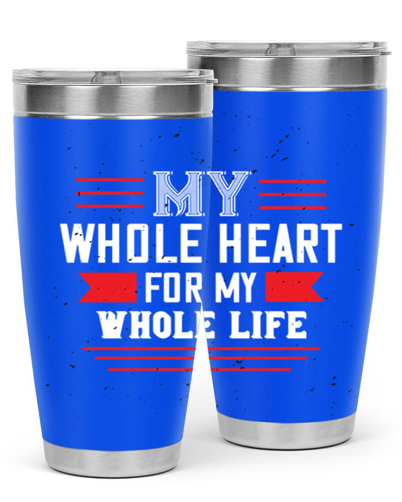 my whole heart for my whole life 33#- valentines day- Tumbler