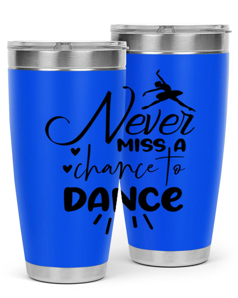 never miss a chance to dance 64#- ballet- Tumbler