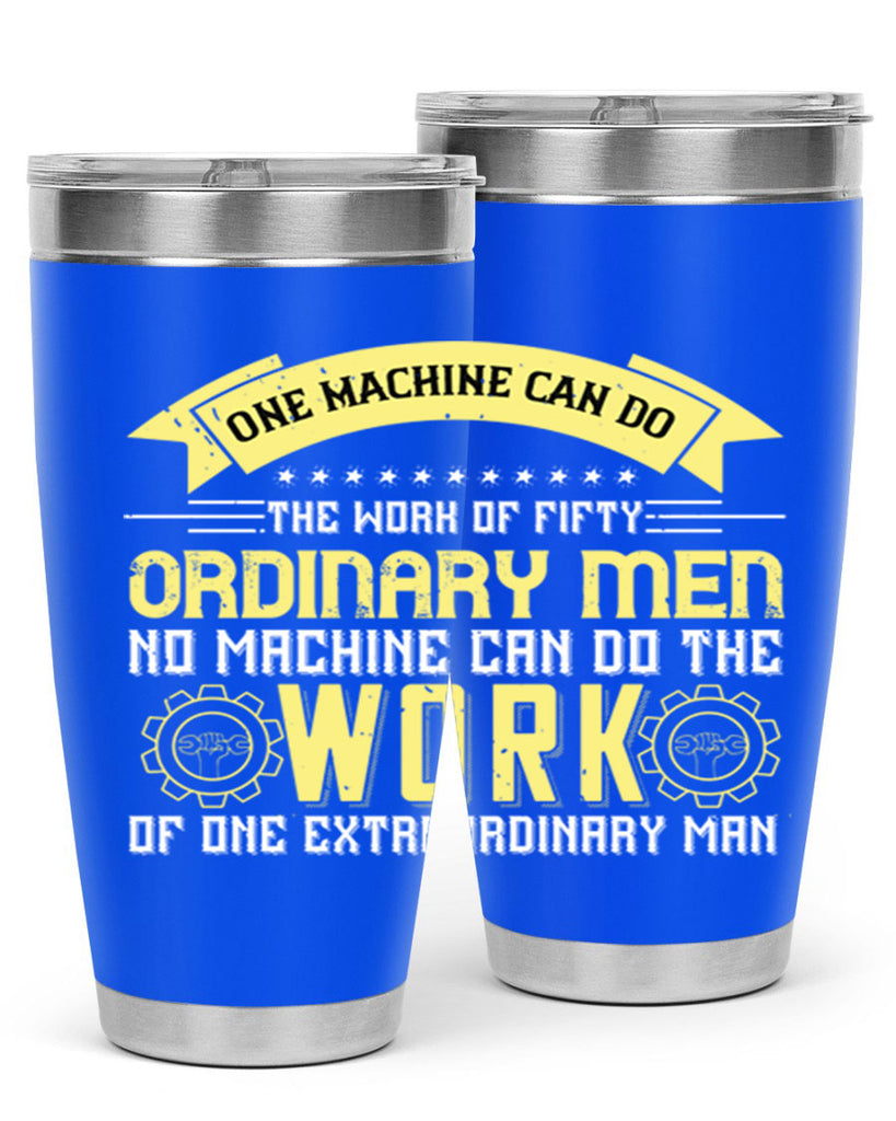 one machine can do the work of fifty ordinary men no machine 21#- labor day- Tumbler