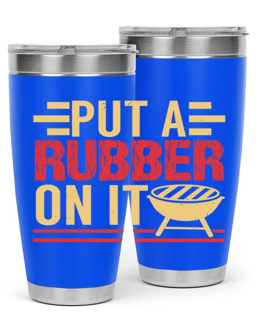 put a rubber on it 18#- bbq- Tumbler