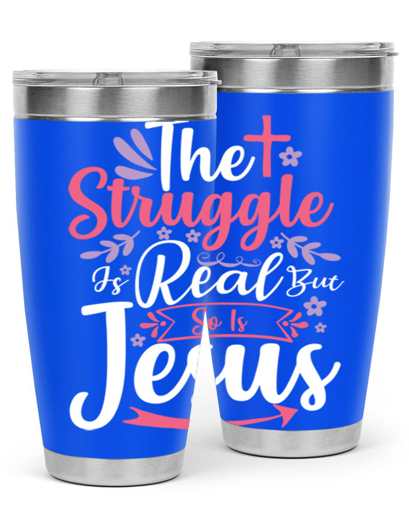 the struggle is real but so is jesus 5#- easter- Tumbler