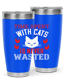 time spend with cat is never wasted Style 120#- cat- Tumbler