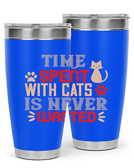 time spend with cat is never wasted Style 121#- cat- Tumbler