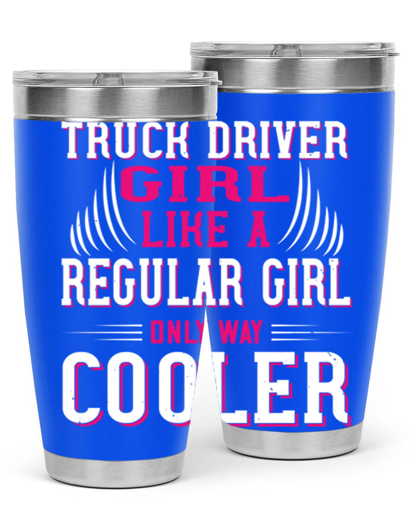 truck driver girl like a regular girl only way cooler Style 16#- truck driver- tumbler