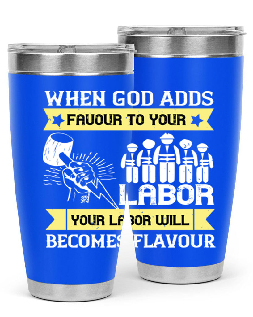 when god adds favour to your labor your labor will becomes flavour 11#- labor day- Tumbler