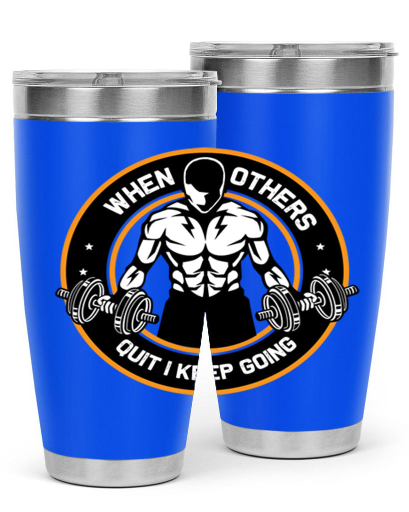 when others quite i keep going 1#- gym- Tumbler