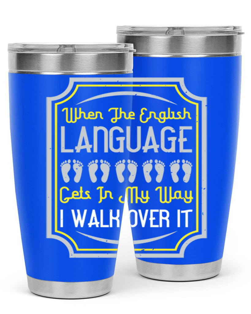 when the english language gets in my way i walk over it 9#- walking- Tumbler