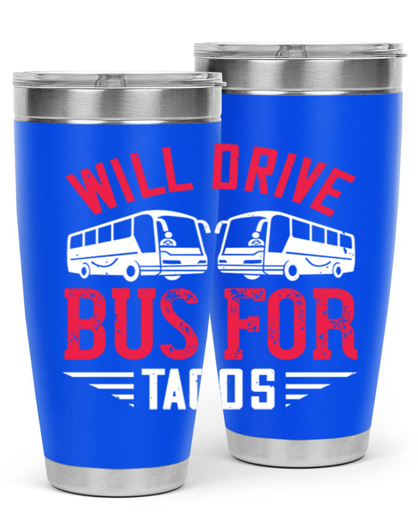 will drive bus for tacos Style 7#- bus driver- tumbler