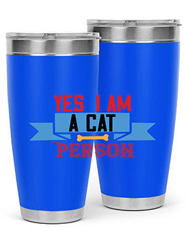 yes i am acat person Style 123#- cat- Tumbler