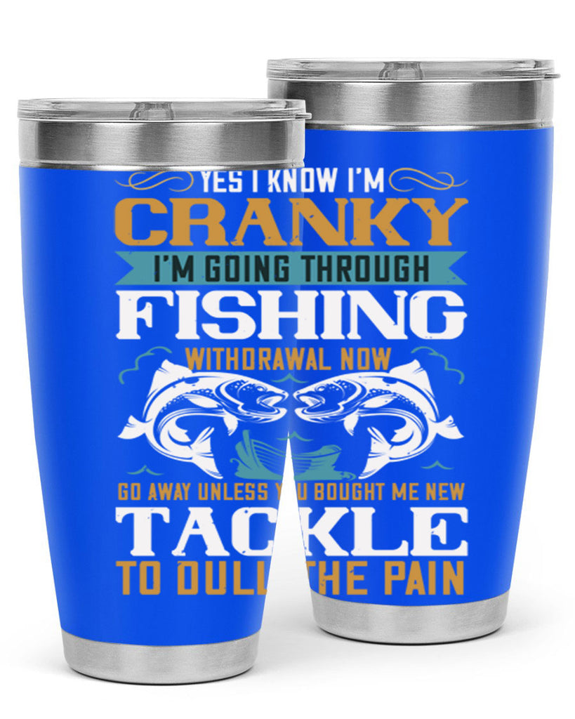 yes i know im cranky 8#- fishing- Tumbler