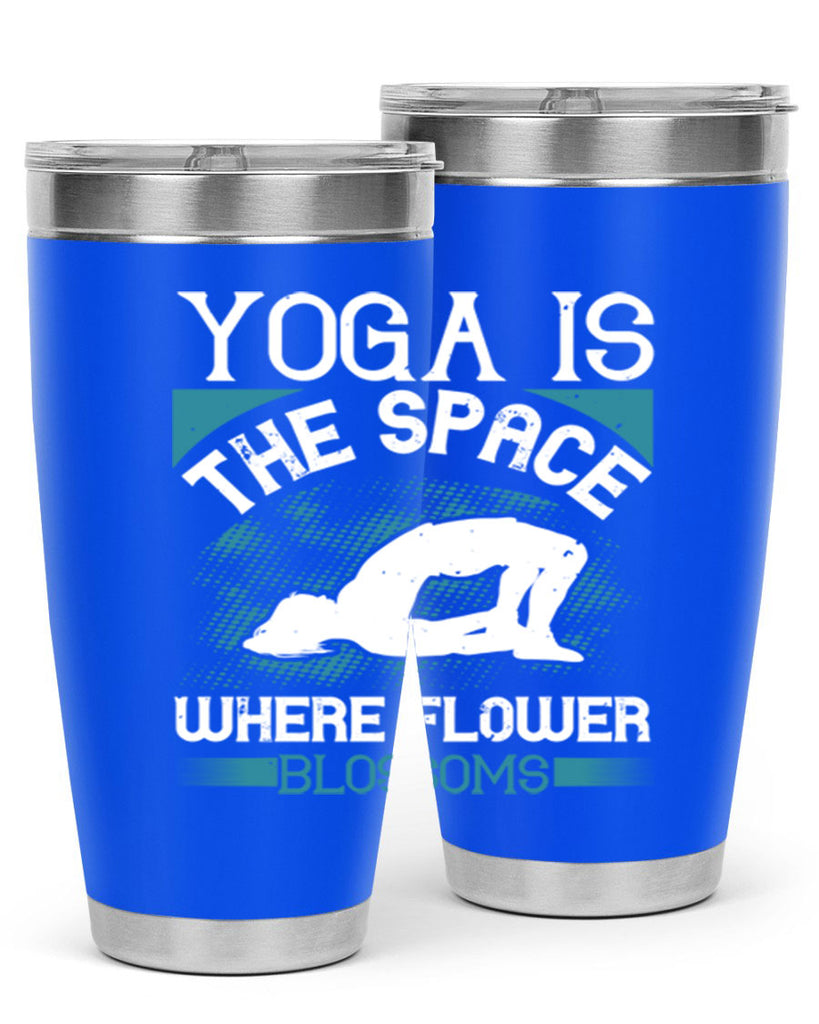 yoga is the space where flower blossoms 14#- yoga- Tumbler