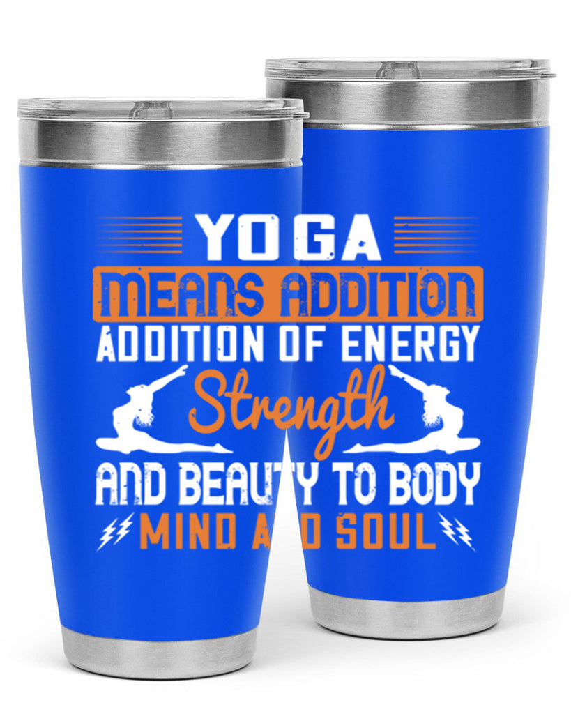 yoga means addition addition of energy strength and beauty to body mind and soul 10#- yoga- Tumbler