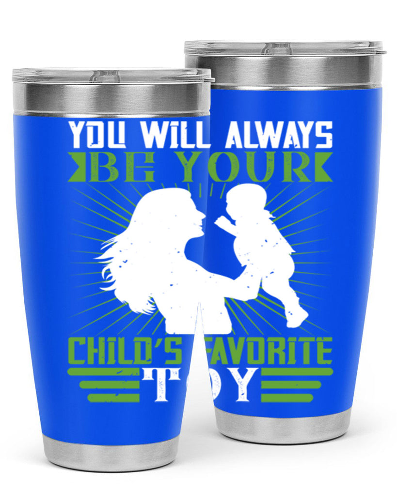 you will always be your child’s favorite toy 5#- Parents Day- Tumbler