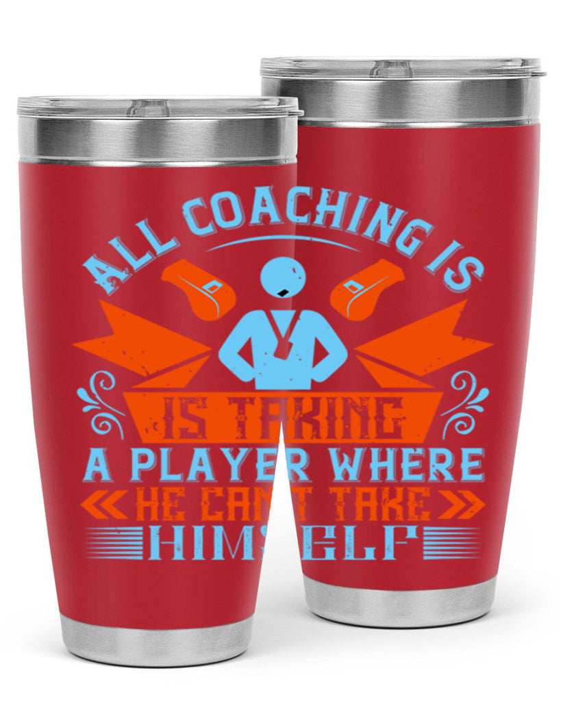 All coaching is is taking a player where he cant take himself Style 17#- coaching- tumbler