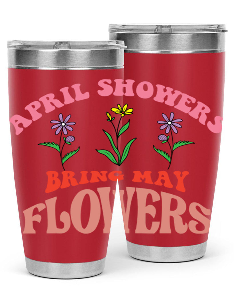 April Showers Bring May Flowers 22#- spring- Tumbler