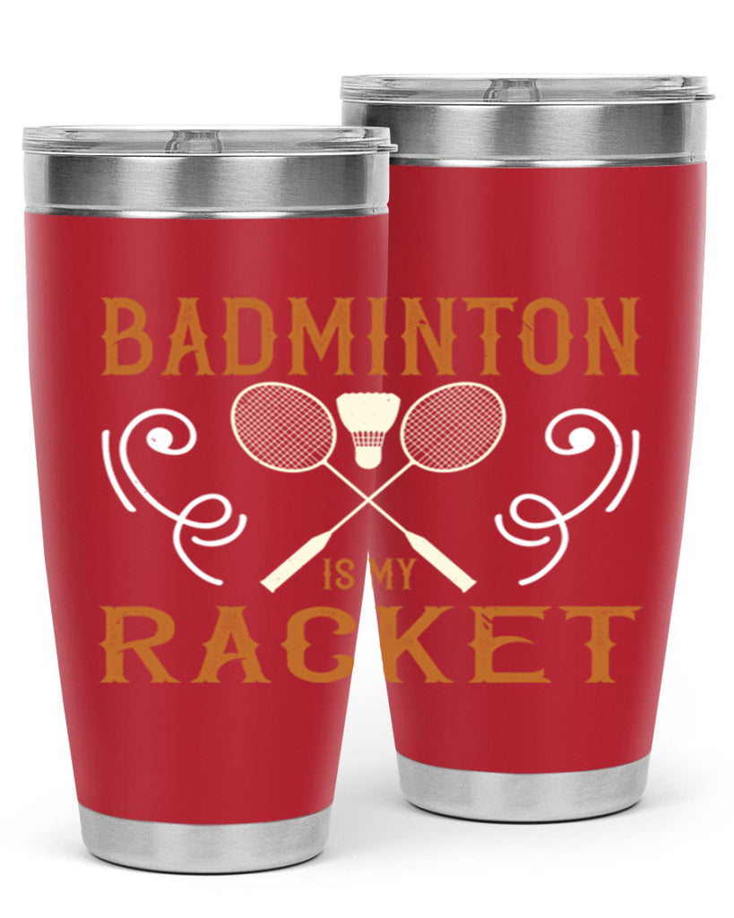 Badminton is my racket 1557#- badminton- Tumbler