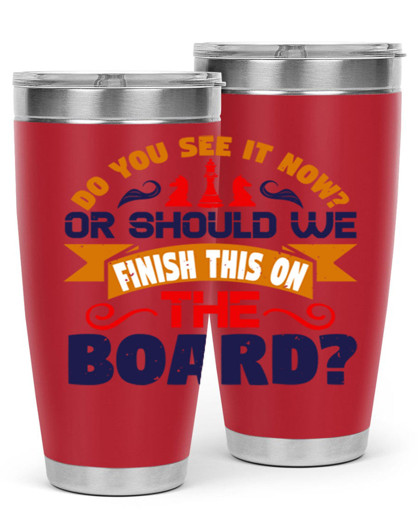 Do you see it now Or should we finish this on the board 2#- chess- Tumbler