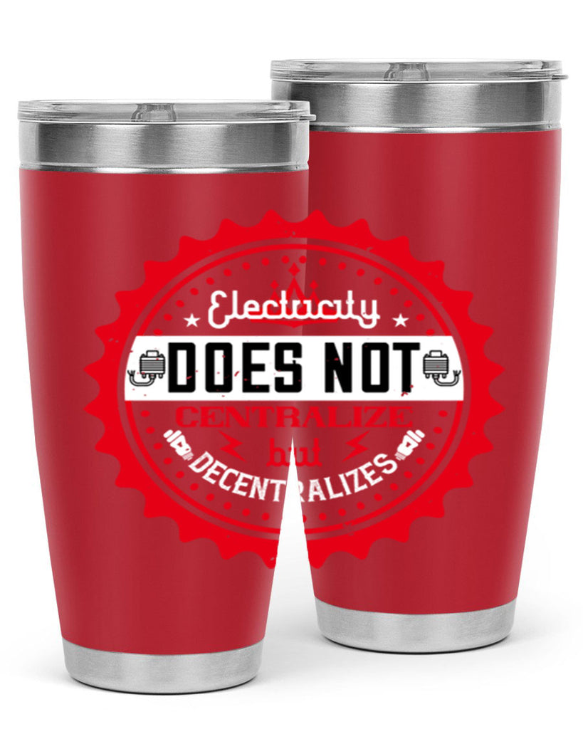 Electricity does not centralize but decentralizes Style 50#- electrician- tumbler