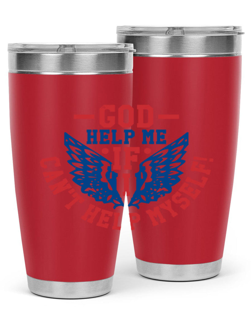 God help me if i cant help myself Style 12#- Fourt Of July- Tumbler