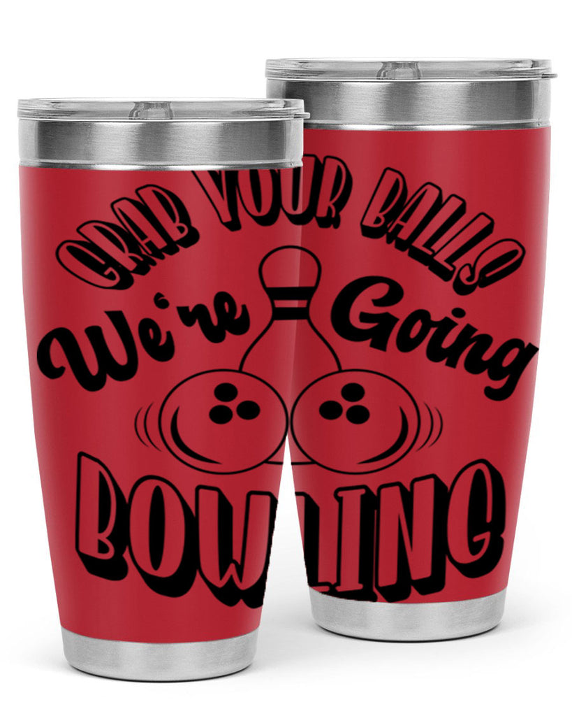 Grab your balls Were going bowling 1200#- bowlig- Tumbler