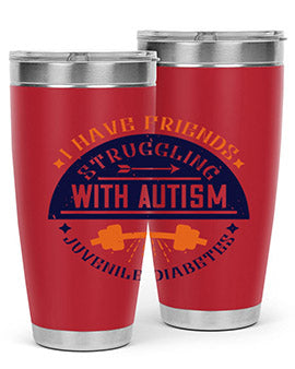 I have friends struggling with autism juvenile diabetes Style 32#- diabetes- Tumbler