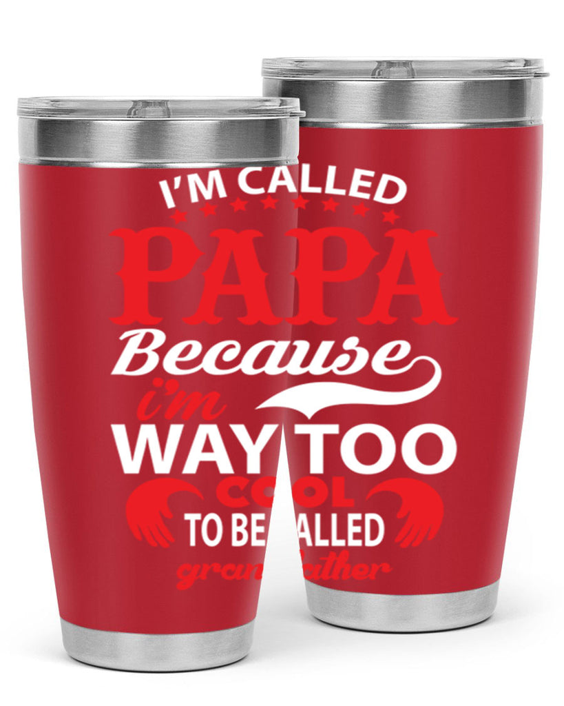 I’M CALLED PAPA 105#- grandpa - papa- Tumbler