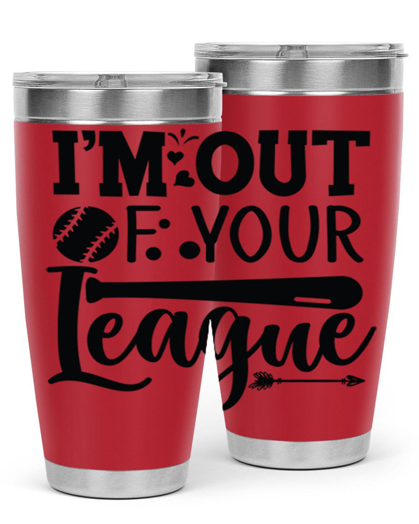 Im Out Of Your League 2069#- baseball- Tumbler