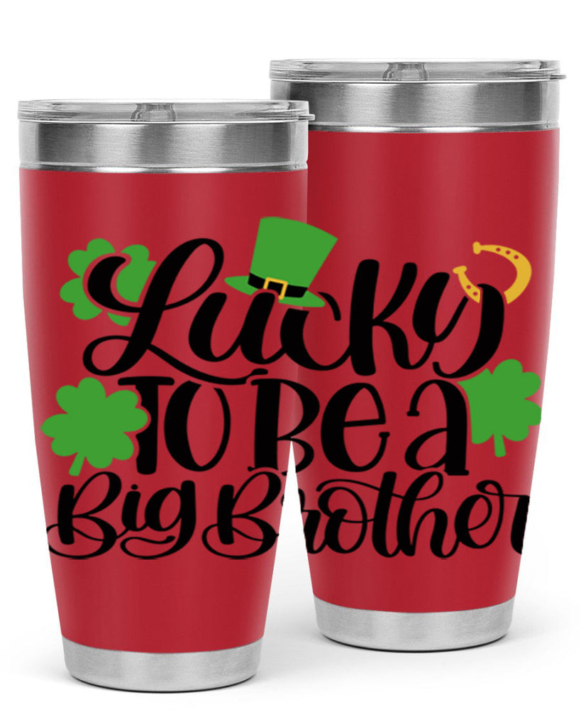 Lucky To Be A Big Brother Style 52#- St Patricks Day- Tumbler