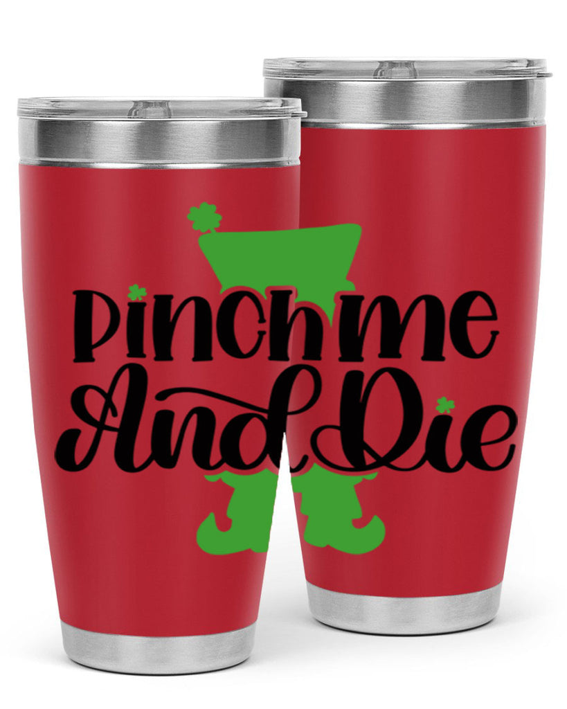 Pinch Me And Die Style 38#- St Patricks Day- Tumbler