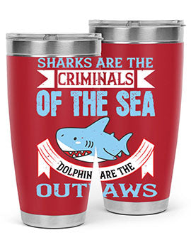 Sharks are the criminals of the sea Dolphins are the outlaws Style 32#- shark  fish- Tumbler