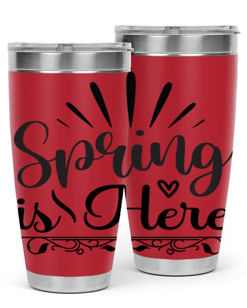Spring is Here  501#- spring- Tumbler