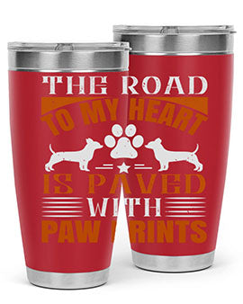 The Road to my Heart is paved with paw prints Style 145#- dog- Tumbler