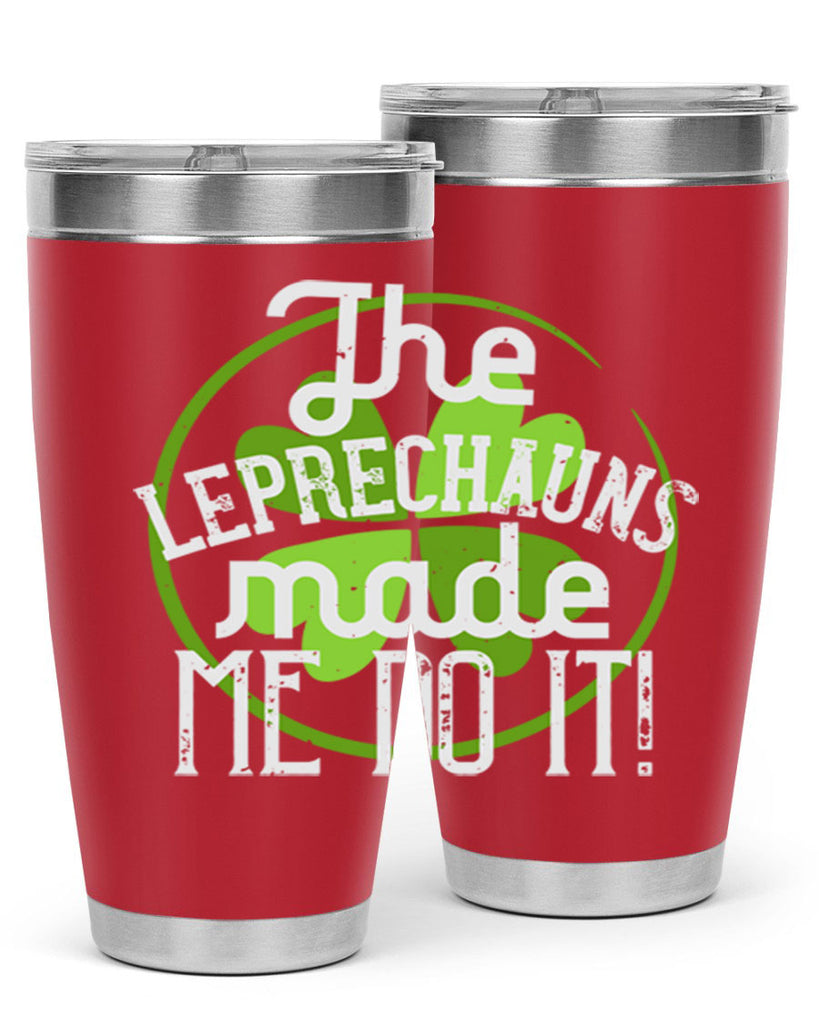 The leprechauns made me do it Style 11#- St Patricks Day- Tumbler