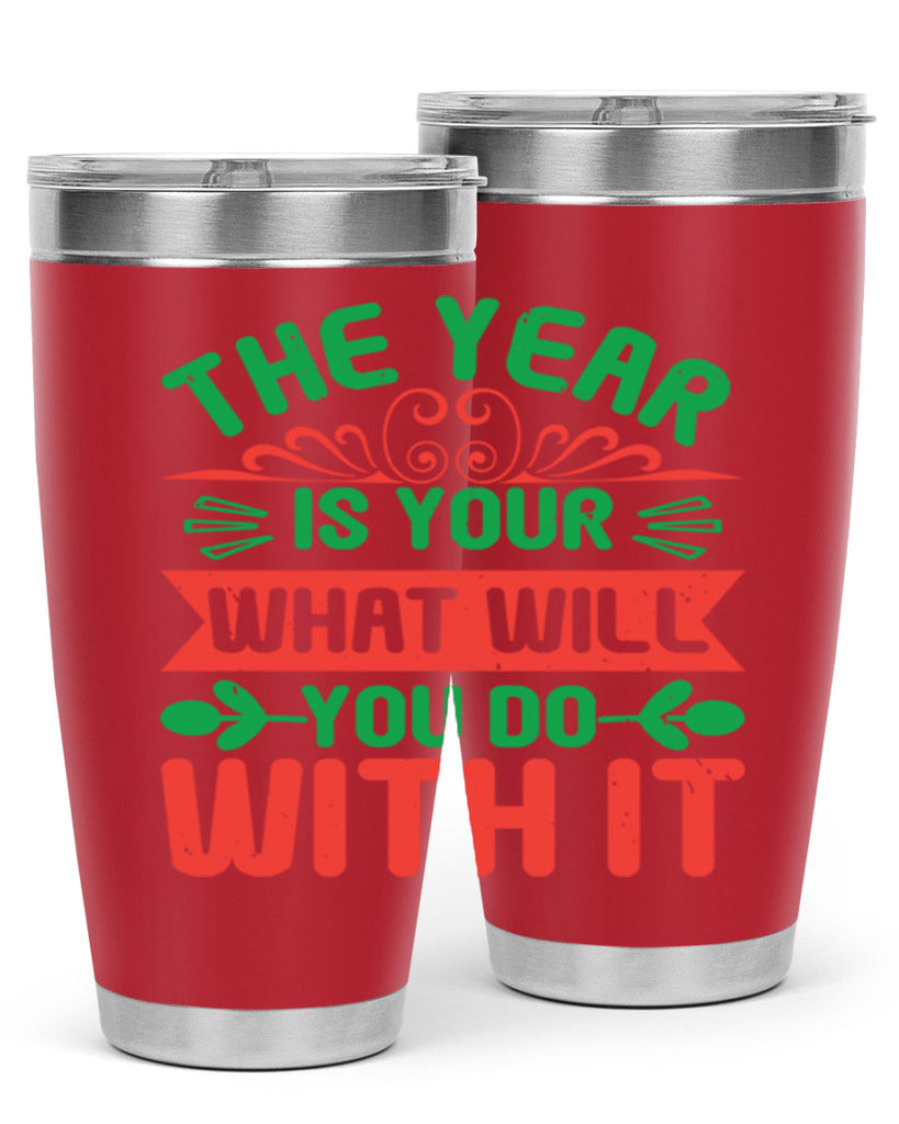 The year is your what will you do with it Style 9#- baby shower- tumbler