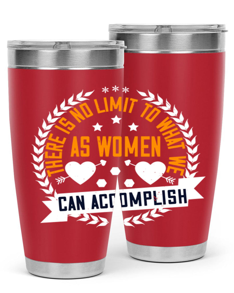 There is no limit to what we as women can accomplish Style 27#- womens day- Tumbler