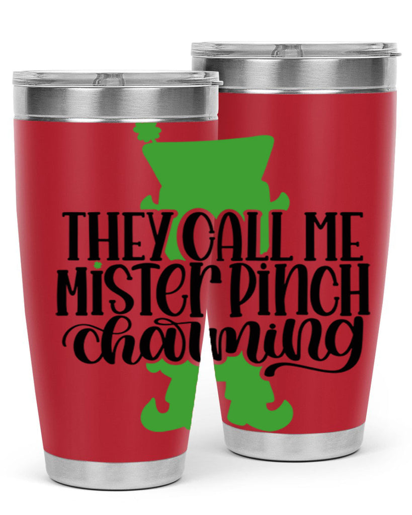 They Call Me Mister Pinch Charming Style 24#- St Patricks Day- Tumbler