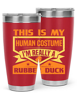 This Is My Human Costume Im Really A Rubber Duck Style 13#- duck- Tumbler