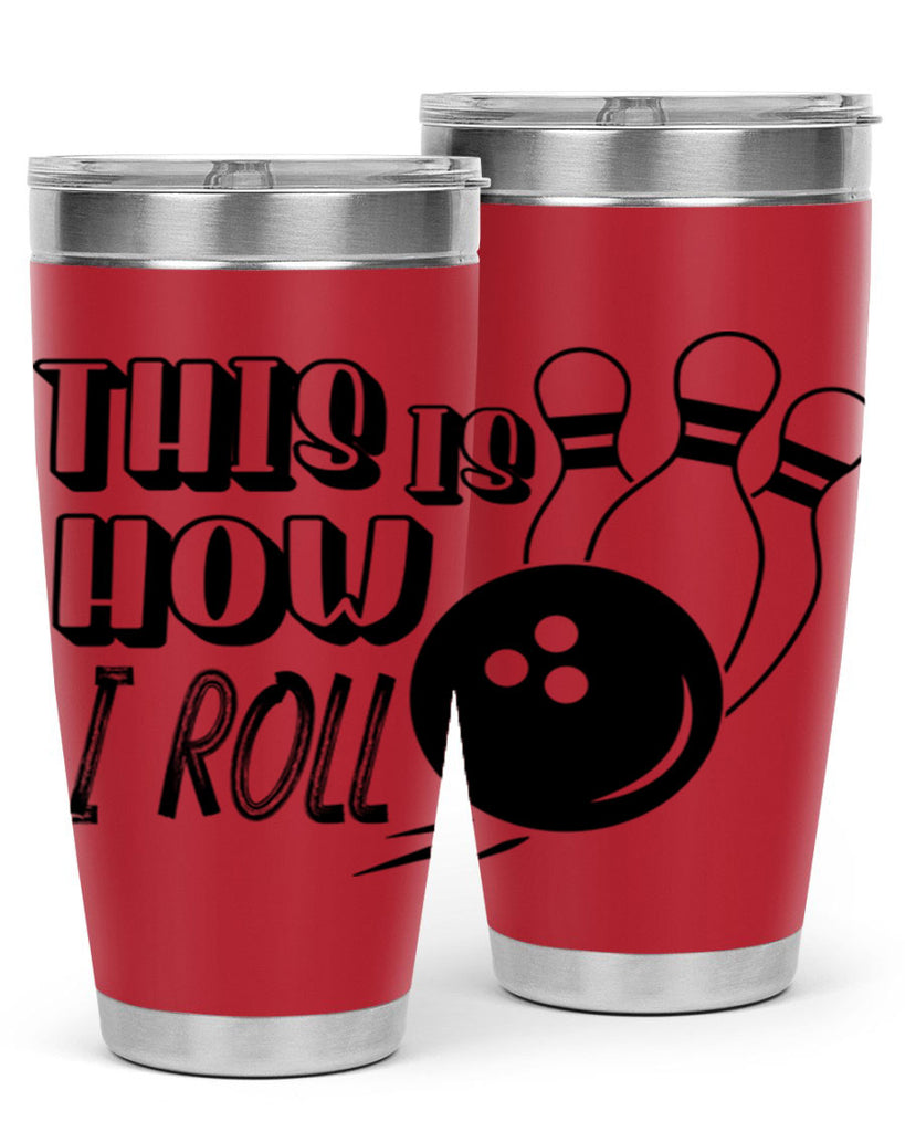 This is how I roll 141#- bowlig- Tumbler