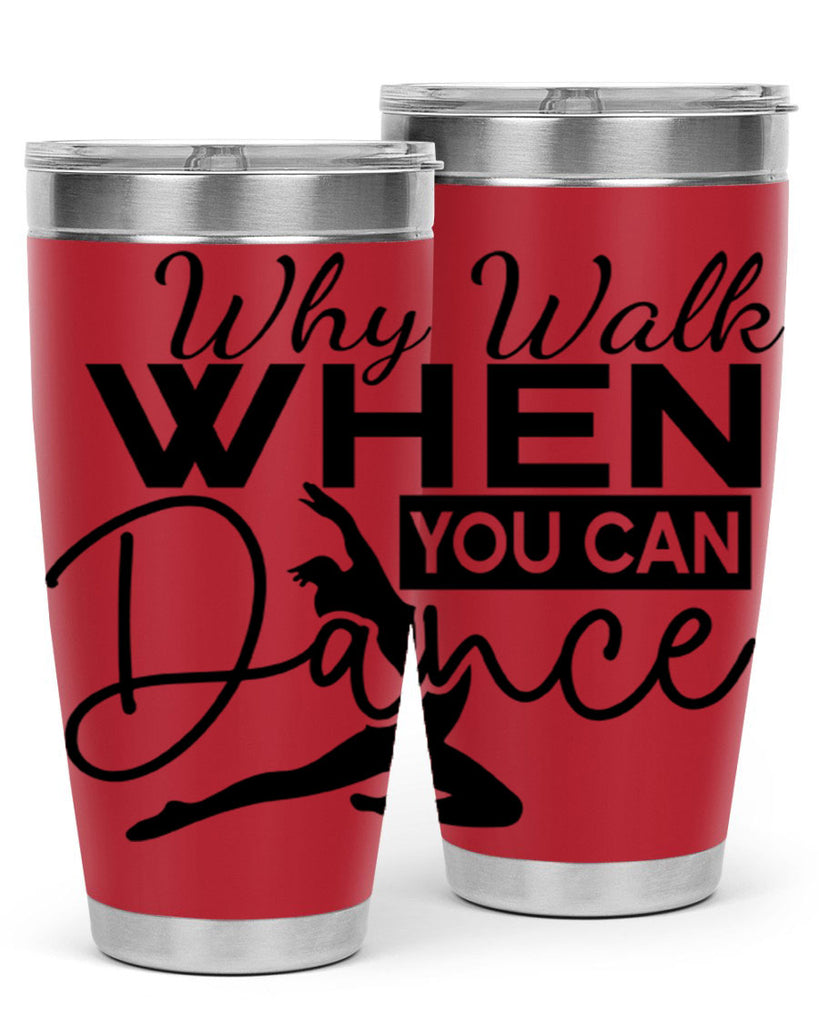 Why Walk when You Can Dance 93#- ballet- Tumbler