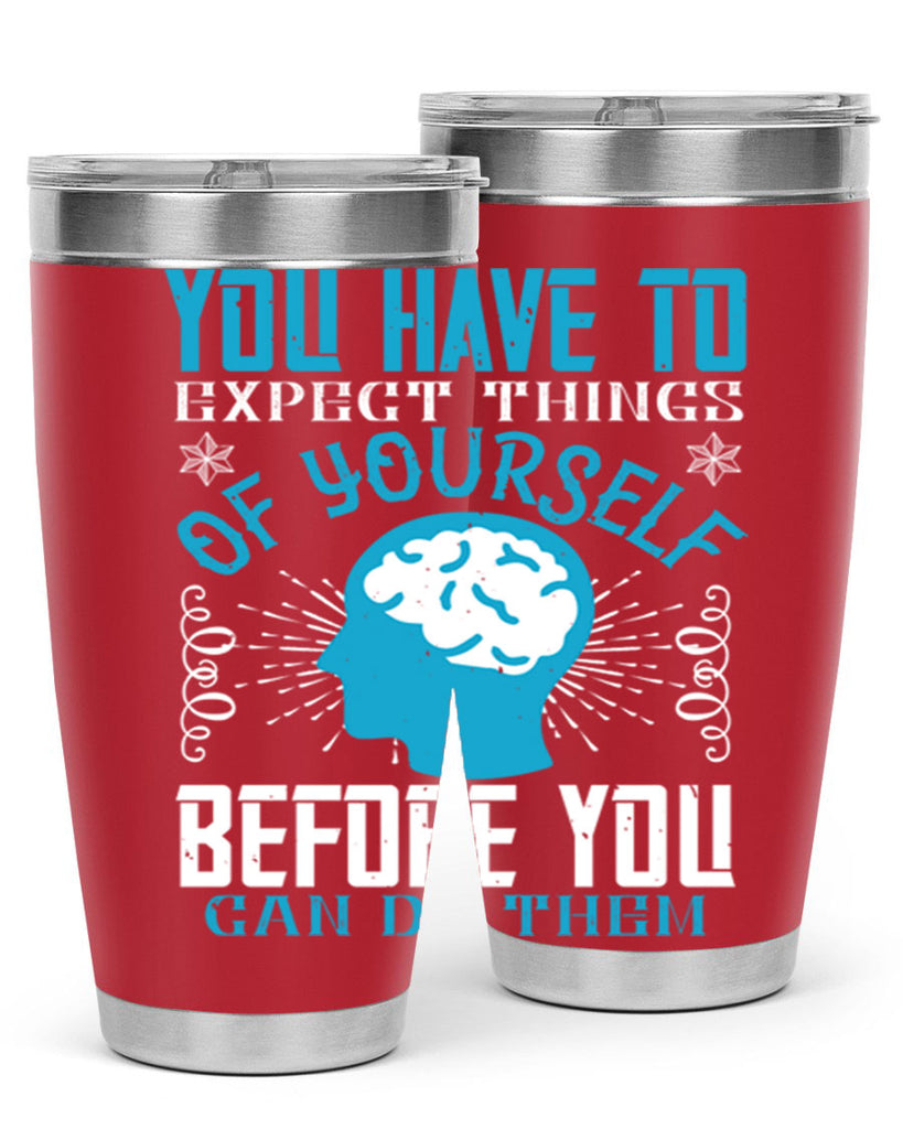You have to expect things of yourself before you can do them Style 7#- coaching- tumbler