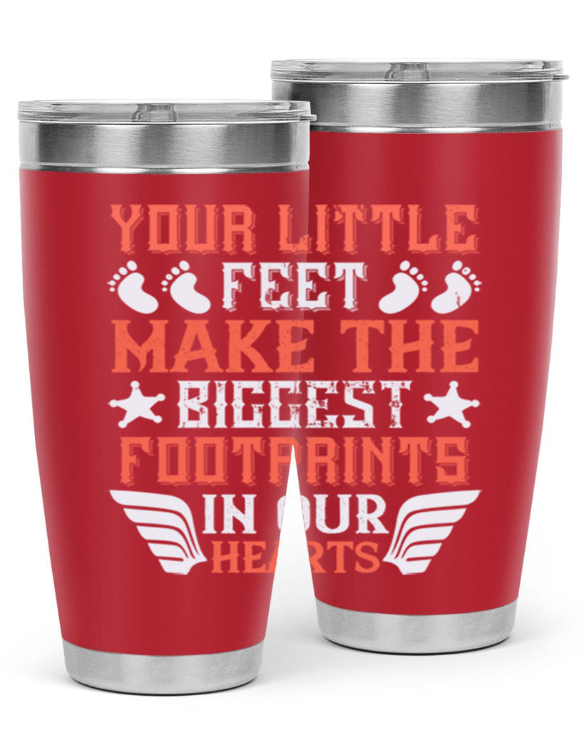 Your little feet make the biggest footprints in our hearts Style 1#- baby- tumbler