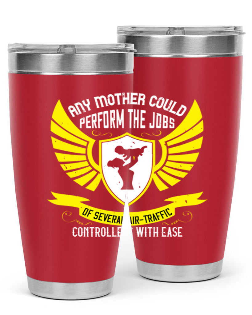 any mother could perform 88#- mothers day- Tumbler