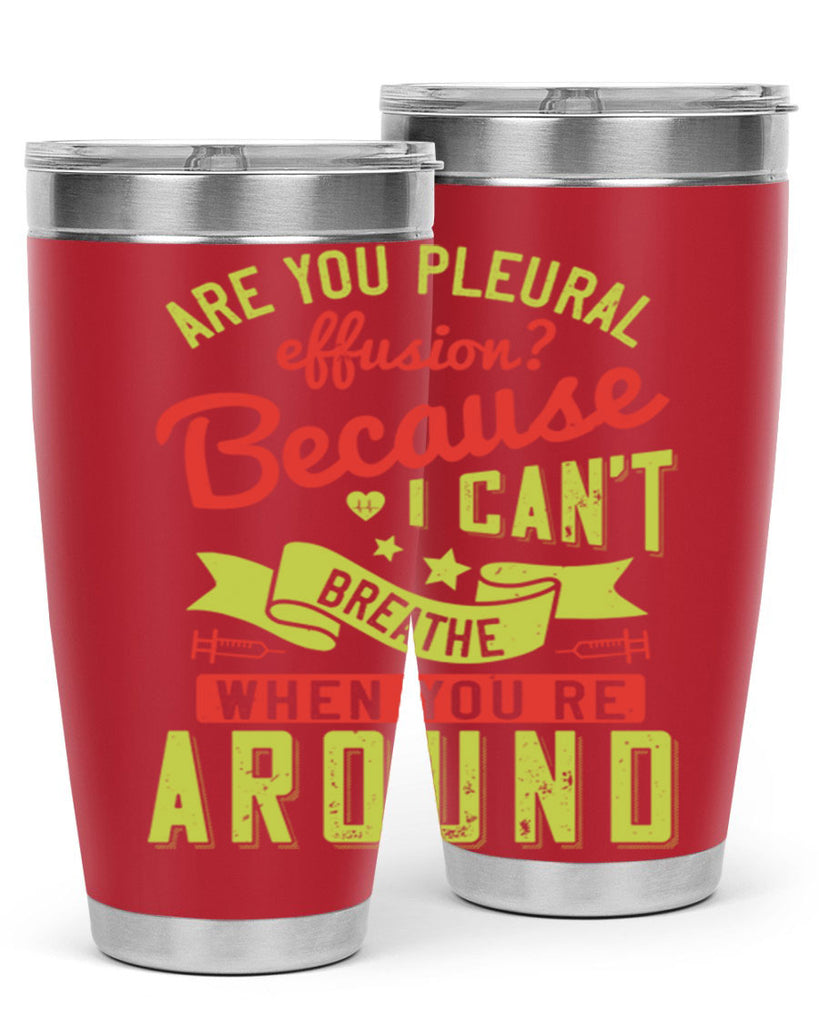 are you pleural effusion because i cant breathe when youre around Style 28#- medical- tumbler