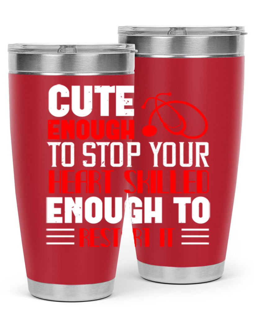 cute enough to stop your Style 236#- nurse- tumbler