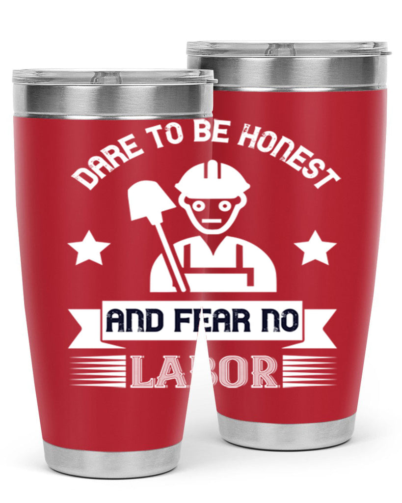 dare to be honest and fear no labor 44#- labor day- Tumbler