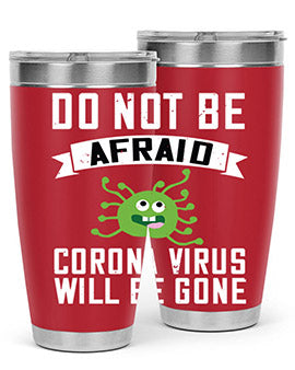 do not be afraid corona virus will be gone Style 56#- corona virus- Tumbler